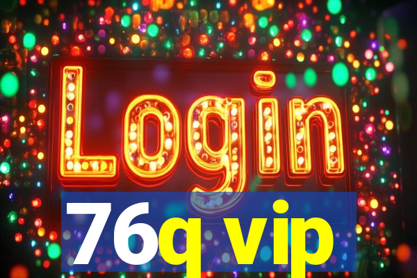 76q vip
